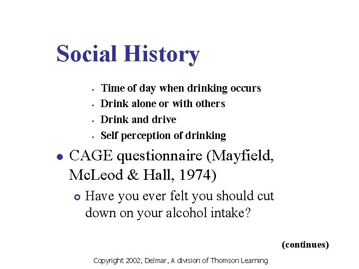 Social History l Time of day when drinking occurs Drink alone or with others
