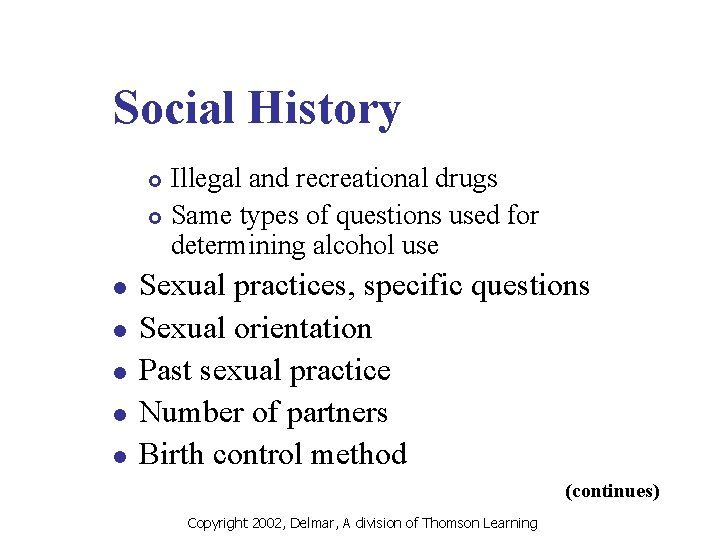 Social History Illegal and recreational drugs £ Same types of questions used for determining