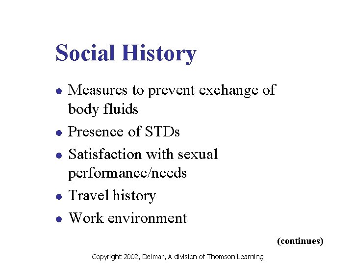 Social History l l l Measures to prevent exchange of body fluids Presence of