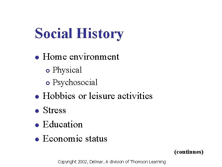 Social History l Home environment Physical £ Psychosocial £ l l Hobbies or leisure