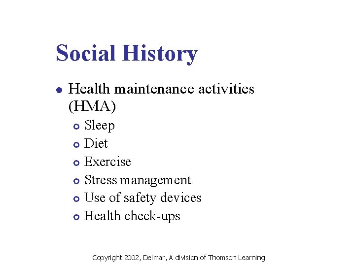 Social History l Health maintenance activities (HMA) Sleep £ Diet £ Exercise £ Stress