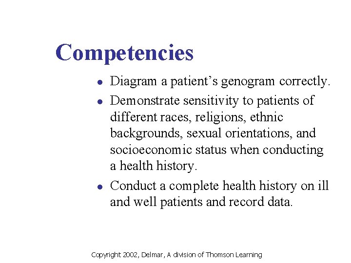 Competencies l l l Diagram a patient’s genogram correctly. Demonstrate sensitivity to patients of