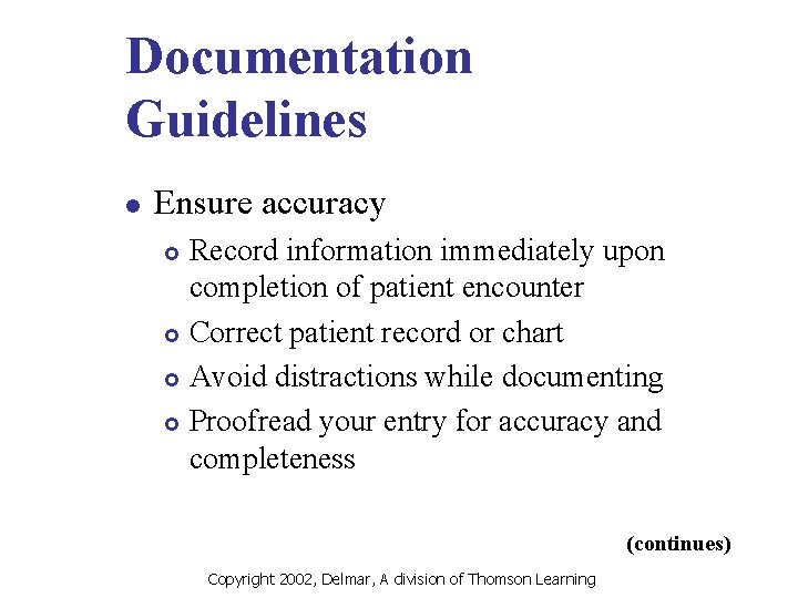 Documentation Guidelines l Ensure accuracy Record information immediately upon completion of patient encounter £