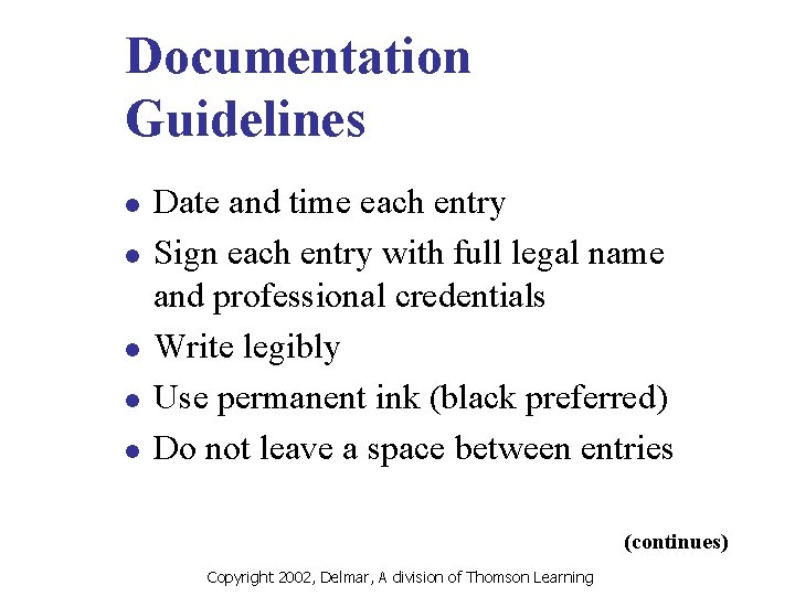 Documentation Guidelines l l l Date and time each entry Sign each entry with