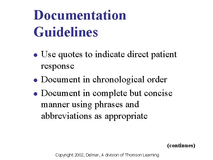 Documentation Guidelines l l l Use quotes to indicate direct patient response Document in