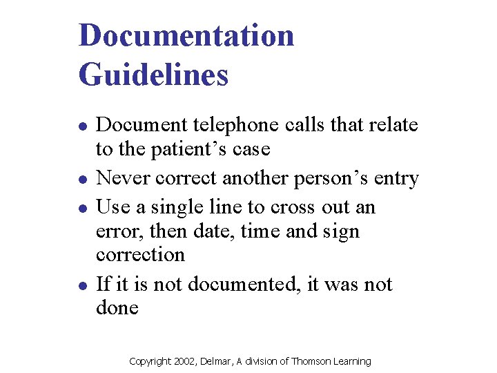 Documentation Guidelines l l Document telephone calls that relate to the patient’s case Never