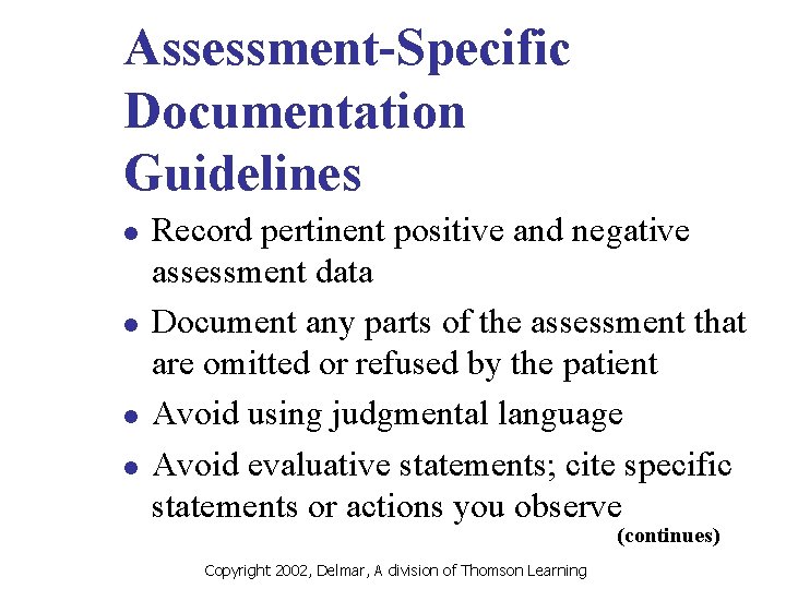 Assessment-Specific Documentation Guidelines l l Record pertinent positive and negative assessment data Document any