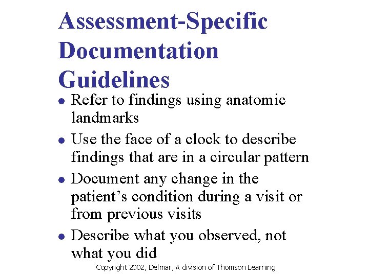 Assessment-Specific Documentation Guidelines l l Refer to findings using anatomic landmarks Use the face