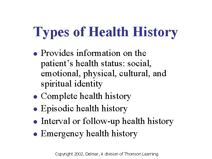 Types of Health History l l l Provides information on the patient’s health status: