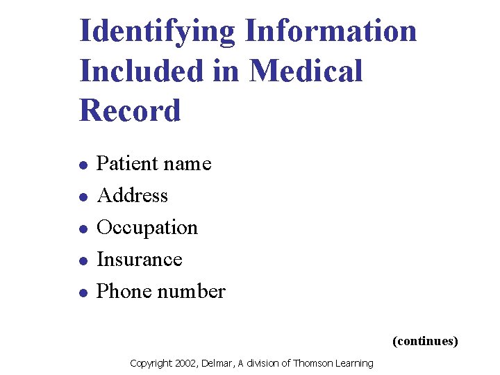Identifying Information Included in Medical Record l l l Patient name Address Occupation Insurance