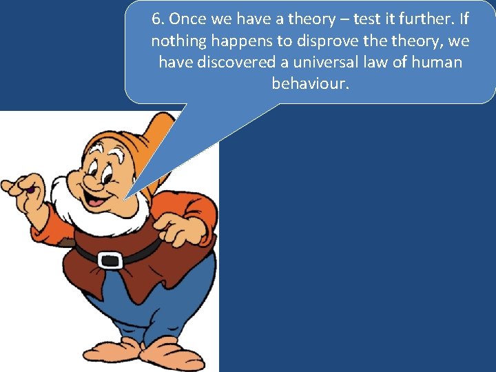 6. Once we have a theory – test it further. If nothing happens to