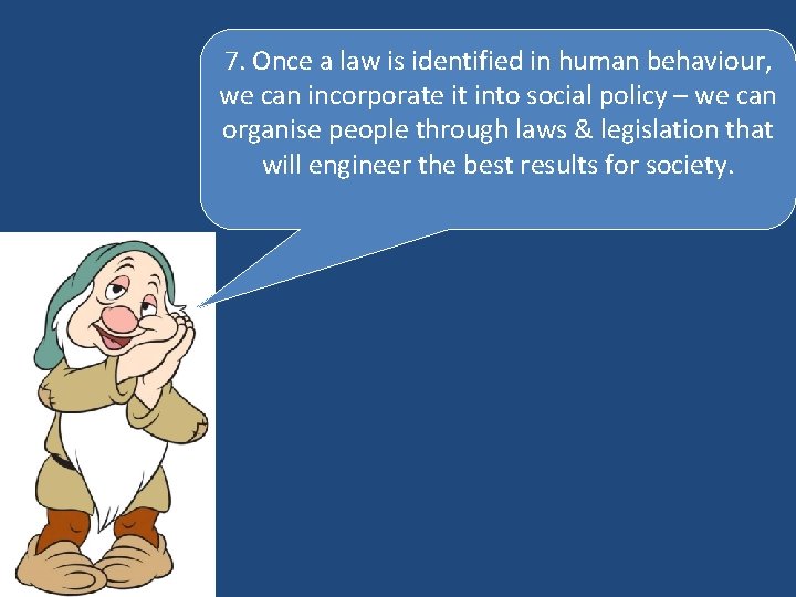 7. Once a law is identified in human behaviour, we can incorporate it into