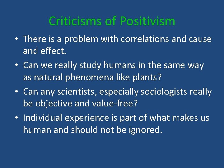Criticisms of Positivism • There is a problem with correlations and cause and effect.