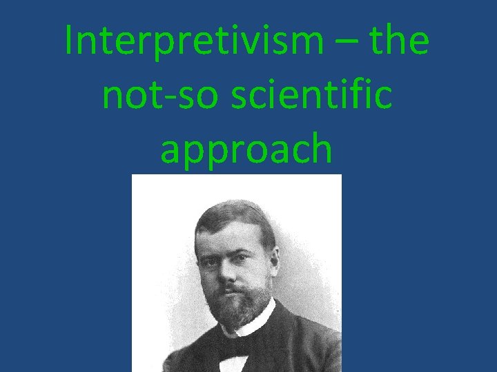 Interpretivism – the not-so scientific approach 