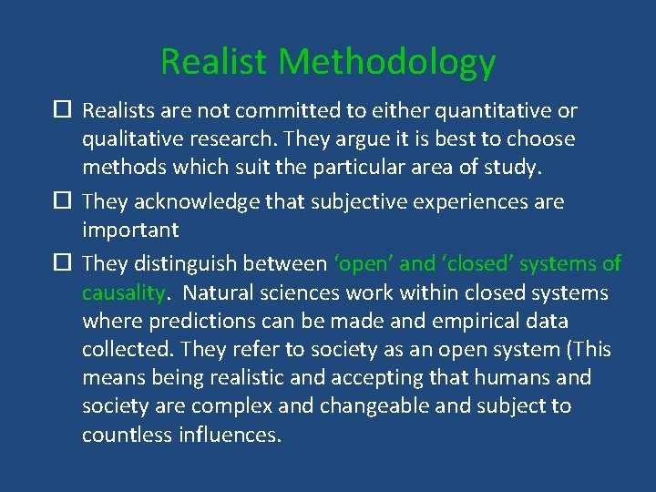 Realist Methodology Realists are not committed to either quantitative or qualitative research. They argue
