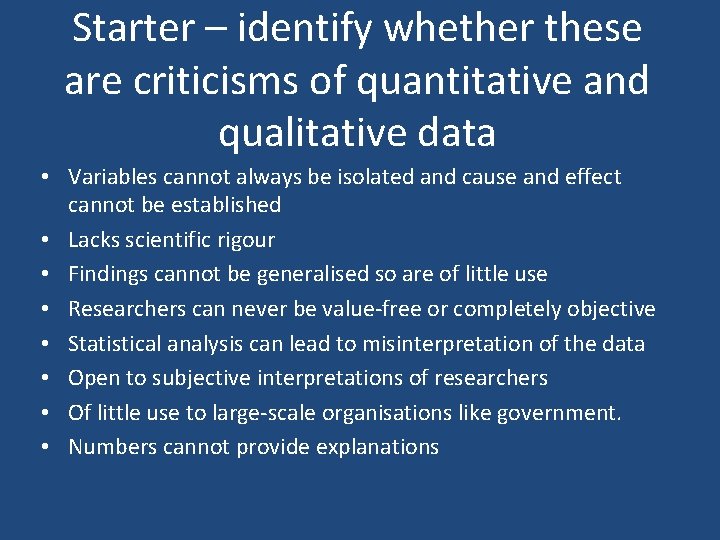 Starter – identify whether these are criticisms of quantitative and qualitative data • Variables