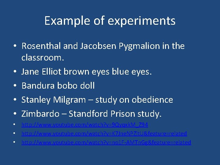 Example of experiments • Rosenthal and Jacobsen Pygmalion in the classroom. • Jane Elliot