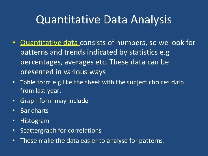 Quantitative Data Analysis • Quantitative data consists of numbers, so we look for patterns