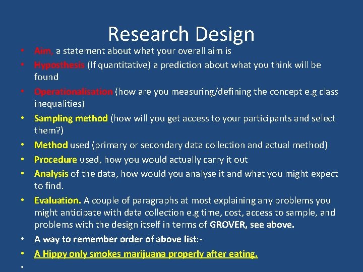 Research Design • Aim, a statement about what your overall aim is • Hyposthesis