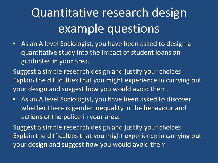 Quantitative research design example questions • As an A level Sociologist, you have been