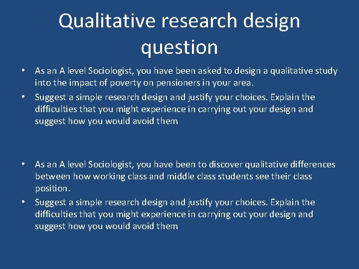 Qualitative research design question • As an A level Sociologist, you have been asked