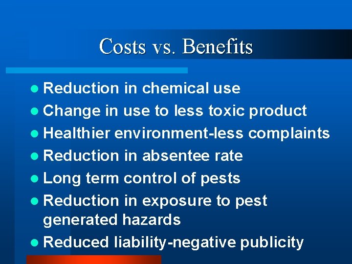 Costs vs. Benefits l Reduction in chemical use l Change in use to less Costs vs. Benefits l Reduction in chemical use l Change in use to less