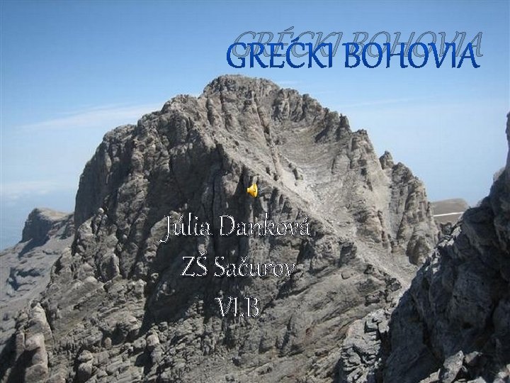 GRÉCKI BOHOVIA Júlia Danková ZŠ Sačurov VI. B 