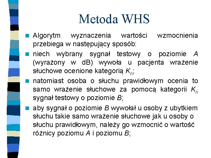 Metoda WHS Algorytm wyznaczenia wartości wzmocnienia przebiega w następujący sposób: n niech wybrany sygnał