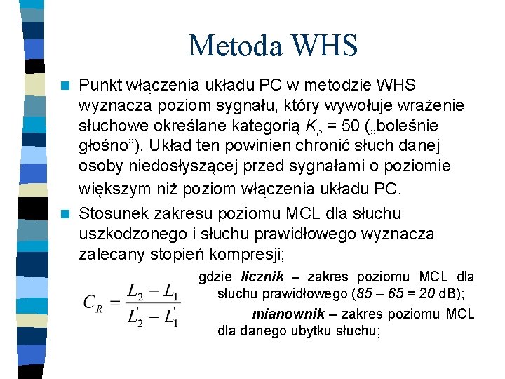 Metoda WHS Punkt włączenia układu PC w metodzie WHS wyznacza poziom sygnału, który wywołuje