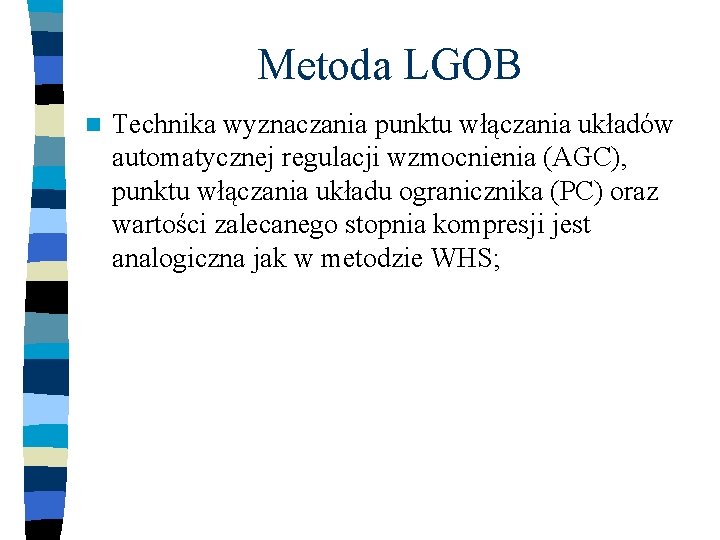 Metoda LGOB n Technika wyznaczania punktu włączania układów automatycznej regulacji wzmocnienia (AGC), punktu włączania