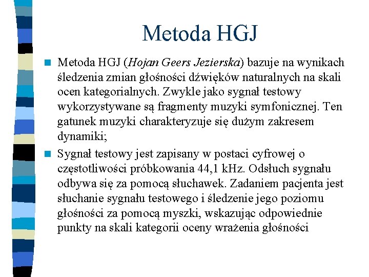 Metoda HGJ (Hojan Geers Jezierska) bazuje na wynikach śledzenia zmian głośności dźwięków naturalnych na