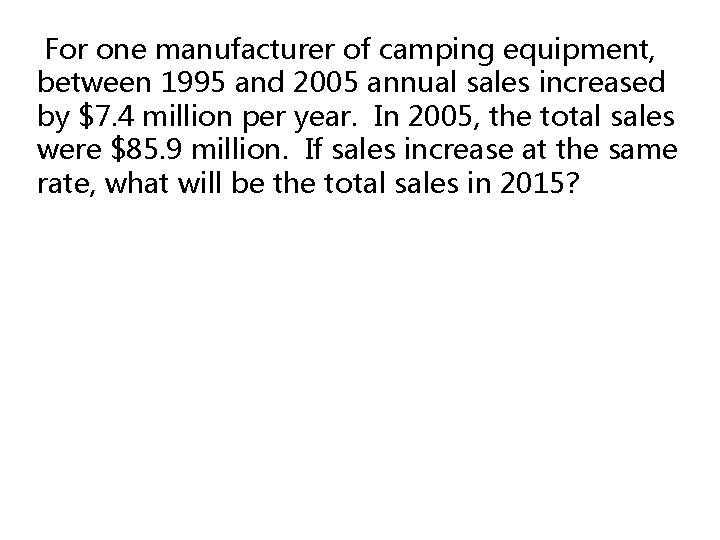 For one manufacturer of camping equipment, between 1995 and 2005 annual sales increased by