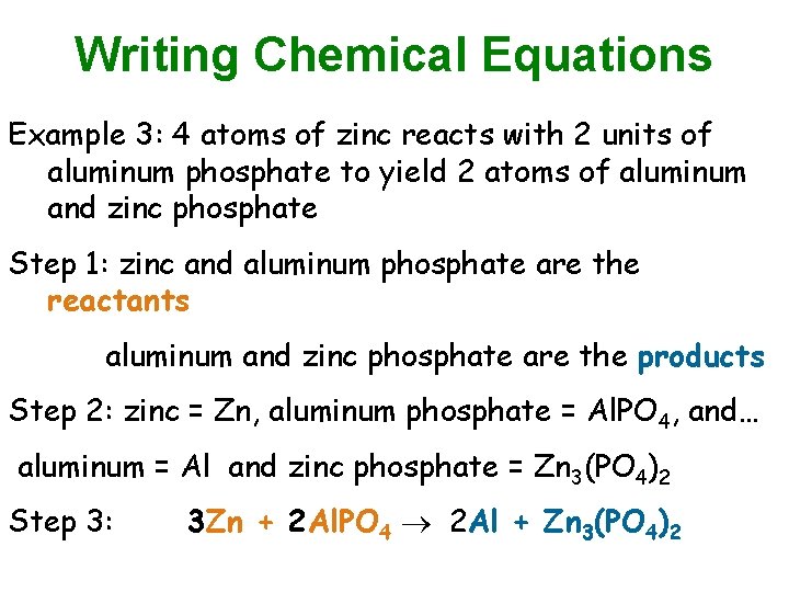 Writing Chemical Equations Example 3: 4 atoms of zinc reacts with 2 units of