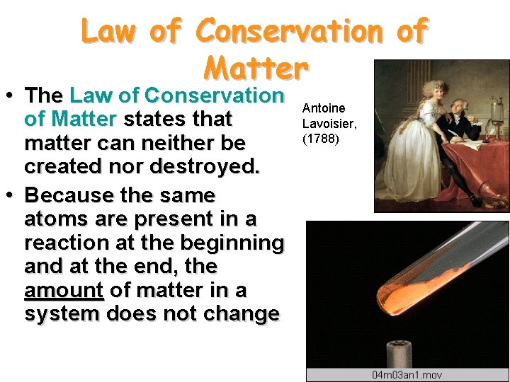 Law of Conservation of Matter • The Law of Conservation of Matter states that