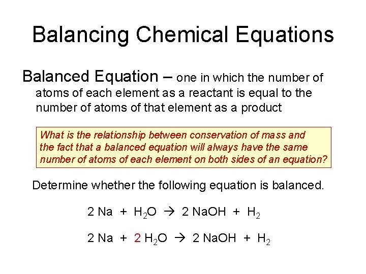 Balancing Chemical Equations Balanced Equation – one in which the number of atoms of