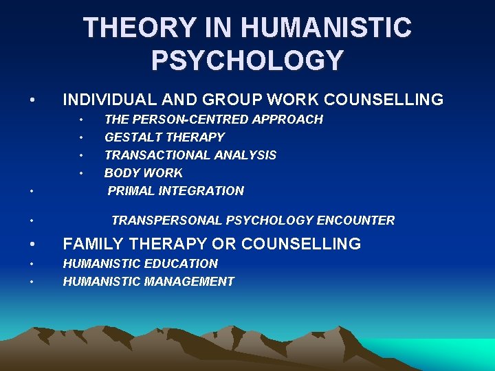 THEORY IN HUMANISTIC PSYCHOLOGY • INDIVIDUAL AND GROUP WORK COUNSELLING • • • THE