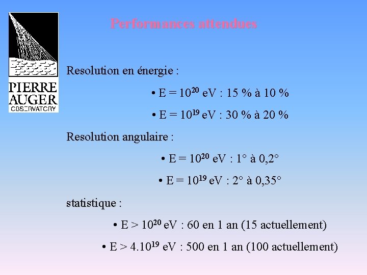 Performances attendues Resolution en énergie : • E = 1020 e. V : 15