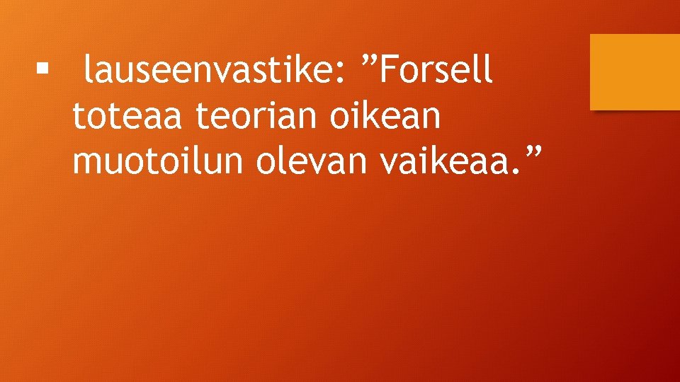 § lauseenvastike: ”Forsell toteaa teorian oikean muotoilun olevan vaikeaa. ” 