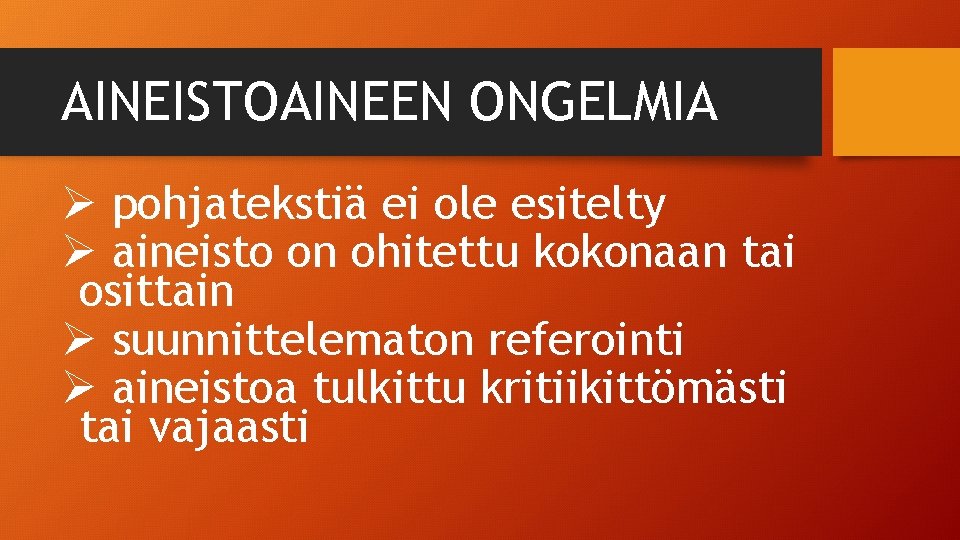 AINEISTOAINEEN ONGELMIA Ø pohjatekstiä ei ole esitelty Ø aineisto on ohitettu kokonaan tai osittain