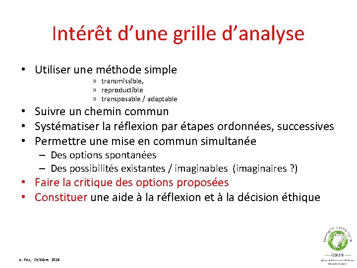 Intérêt d’une grille d’analyse • Utiliser une méthode simple » transmissible, » reproductible »