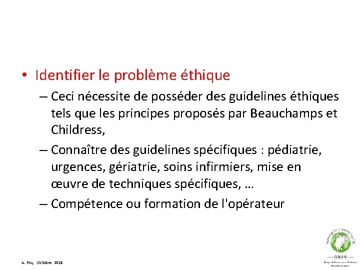  • Identifier le problème éthique – Ceci nécessite de posséder des guidelines éthiques