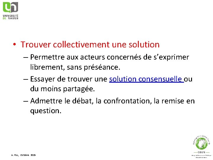  • Trouver collectivement une solution – Permettre aux acteurs concernés de s’exprimer librement,