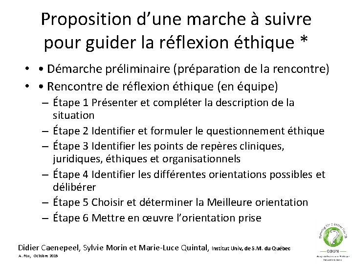 Proposition d’une marche à suivre pour guider la réflexion éthique * • • Démarche