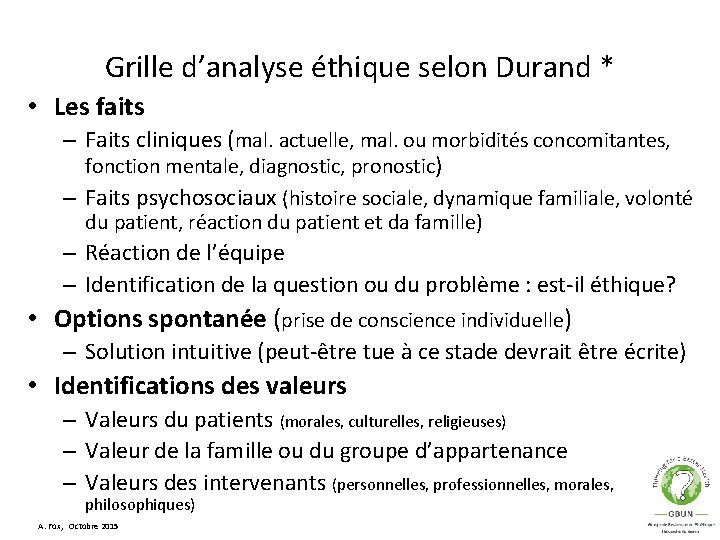 Grille d’analyse éthique selon Durand * • Les faits – Faits cliniques (mal. actuelle,