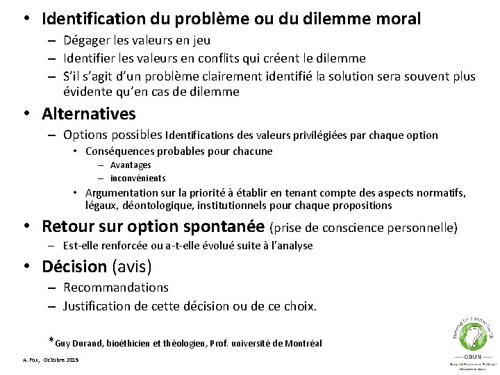  • Identification du problème ou du dilemme moral – Dégager les valeurs en