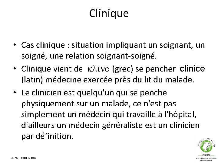 Clinique • Cas clinique : situation impliquant un soignant, un soigné, une relation soignant-soigné.