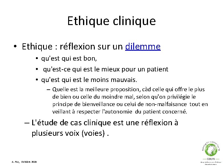 Ethique clinique • Ethique : réflexion sur un dilemme • qu'est qui est bon,