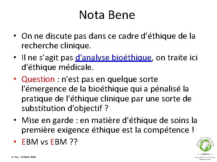 Nota Bene • On ne discute pas dans ce cadre d'éthique de la recherche