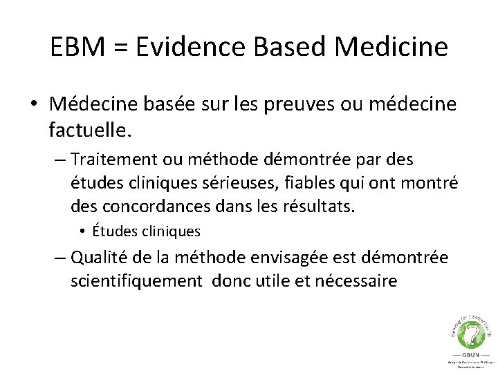 EBM = Evidence Based Medicine • Médecine basée sur les preuves ou médecine factuelle.