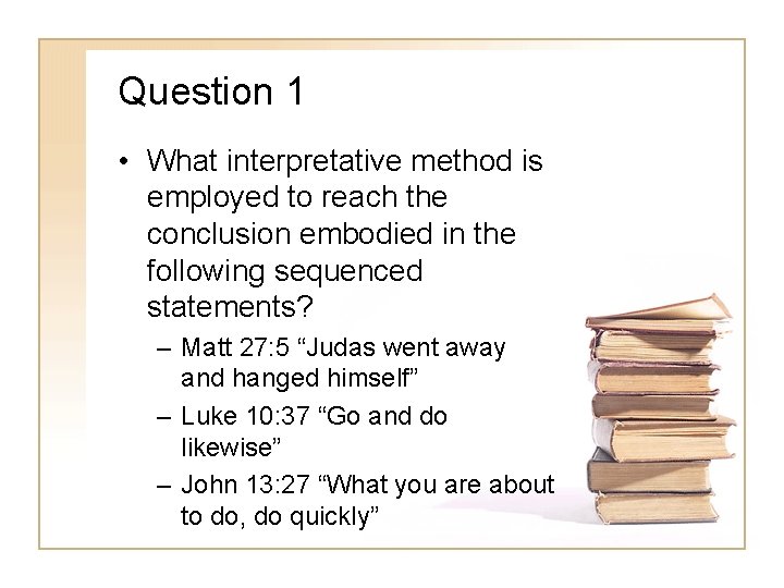 Question 1 • What interpretative method is employed to reach the conclusion embodied in